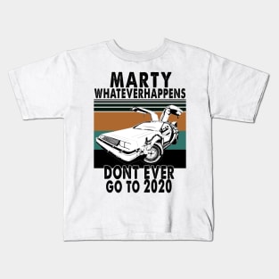 Marty Don't Ever Go To 2020 vintage Kids T-Shirt